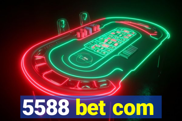 5588 bet com