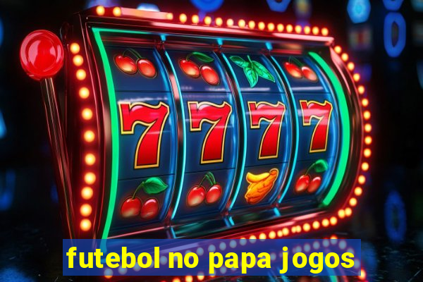 futebol no papa jogos