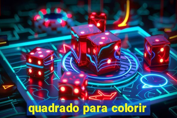 quadrado para colorir