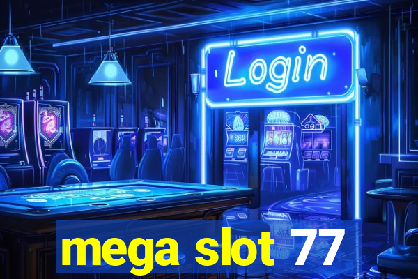 mega slot 77