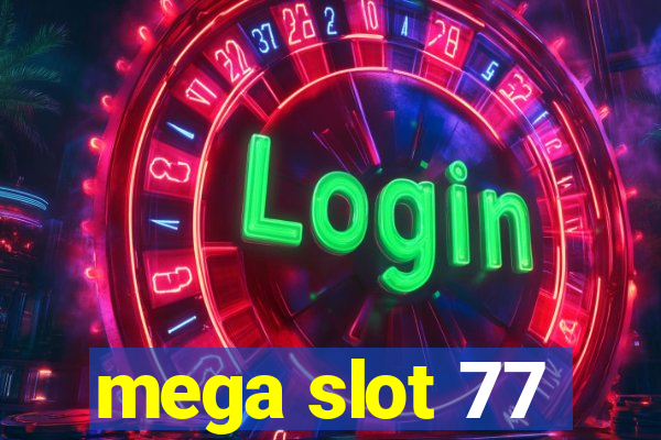 mega slot 77