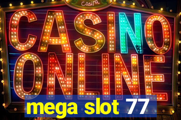 mega slot 77