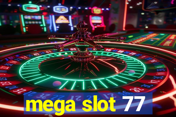 mega slot 77