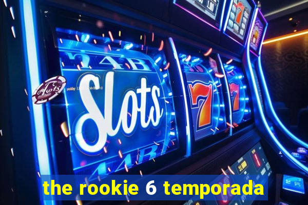 the rookie 6 temporada