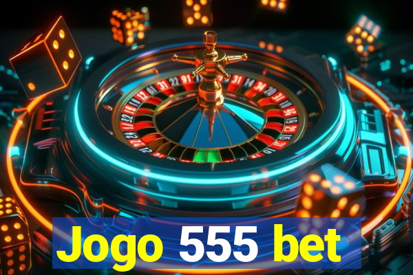 Jogo 555 bet