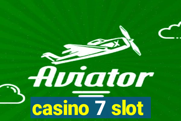 casino 7 slot