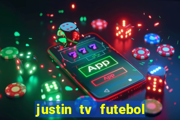 justin tv futebol ao vivo