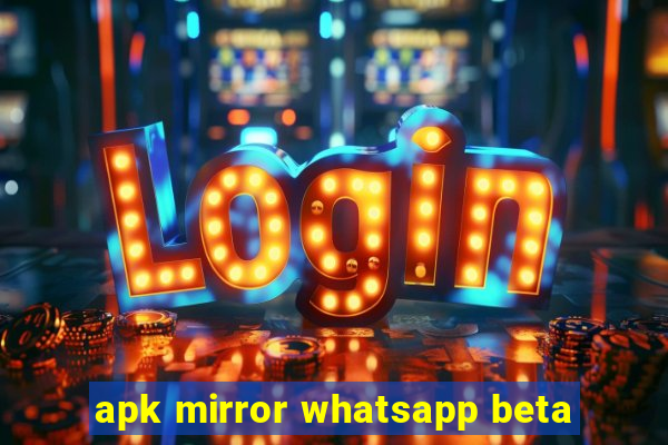 apk mirror whatsapp beta