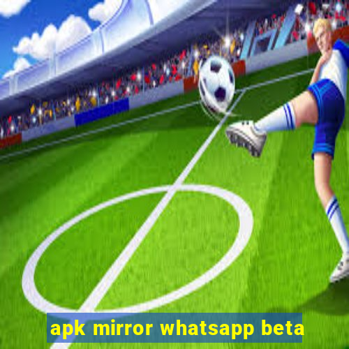 apk mirror whatsapp beta