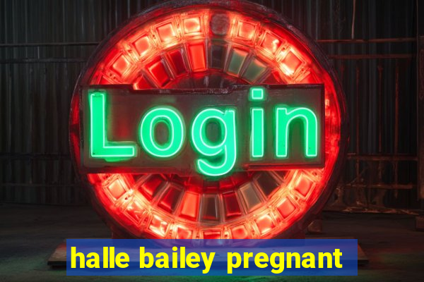 halle bailey pregnant