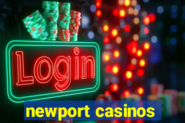 newport casinos