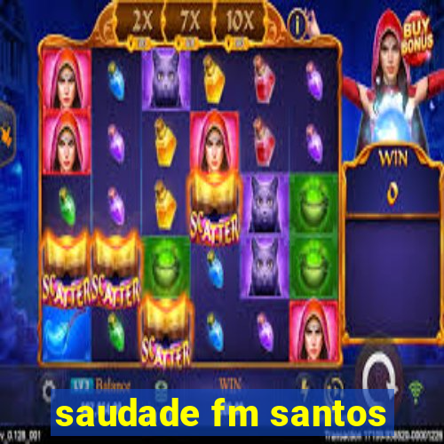 saudade fm santos