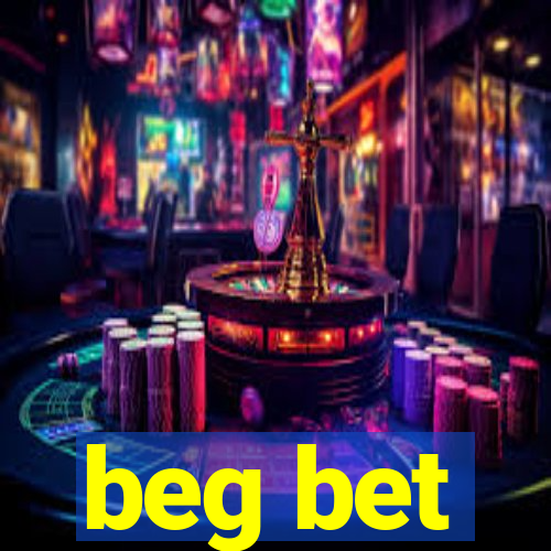 beg bet