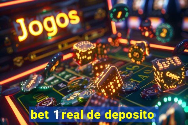 bet 1 real de deposito