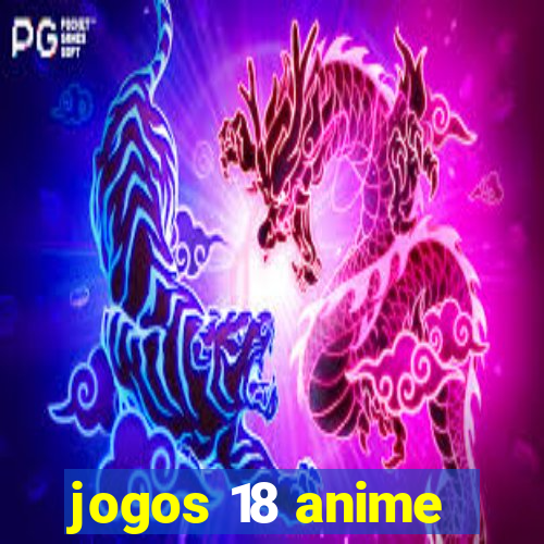 jogos 18 anime