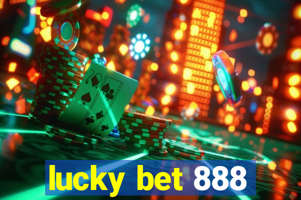 lucky bet 888