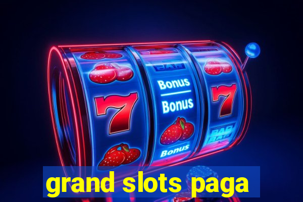 grand slots paga