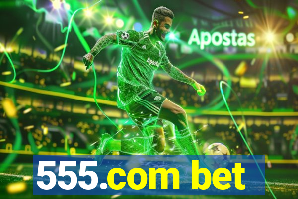 555.com bet