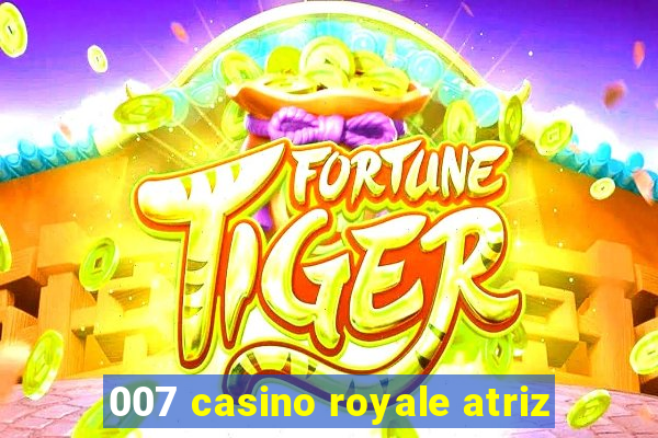 007 casino royale atriz