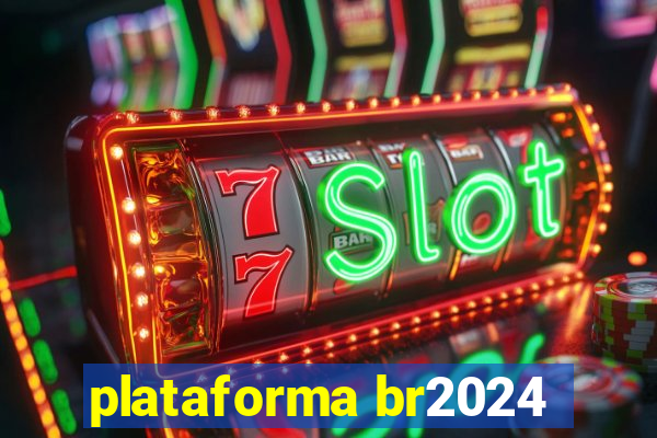 plataforma br2024