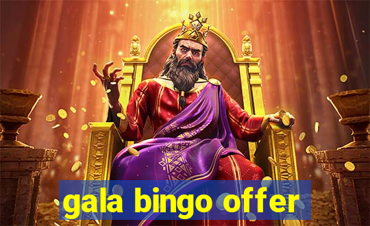 gala bingo offer