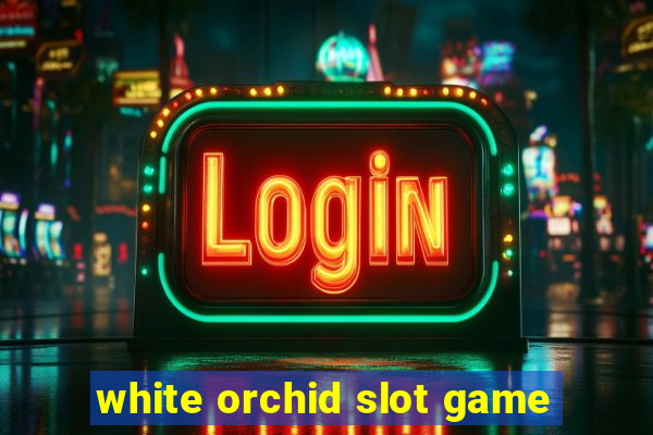 white orchid slot game