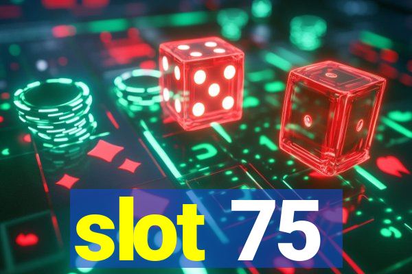 slot 75