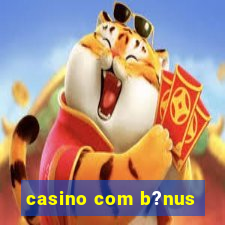 casino com b?nus