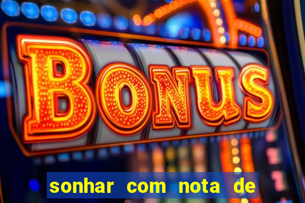 sonhar com nota de 50 reais jogo do bicho