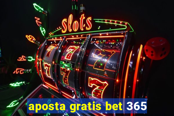 aposta gratis bet 365