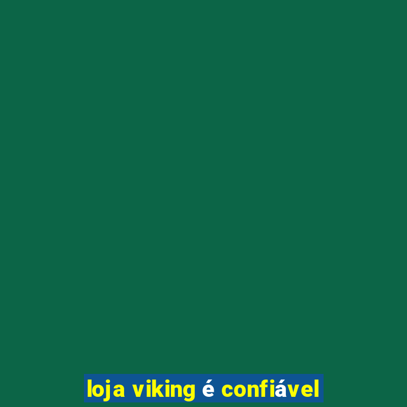 loja viking é confiável