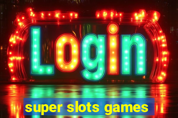 super slots games