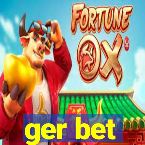 ger bet