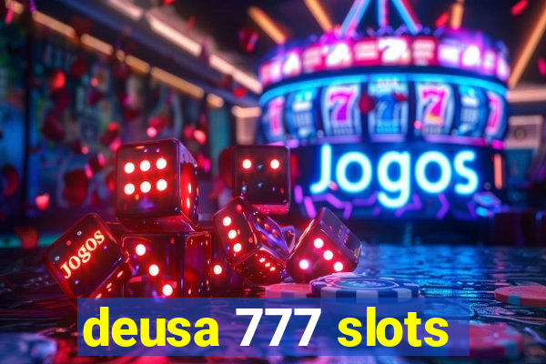 deusa 777 slots