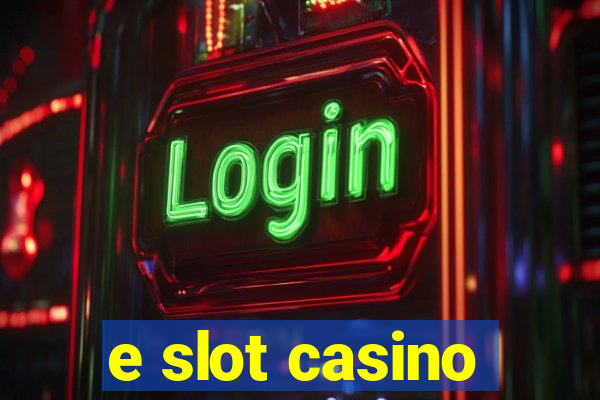 e slot casino