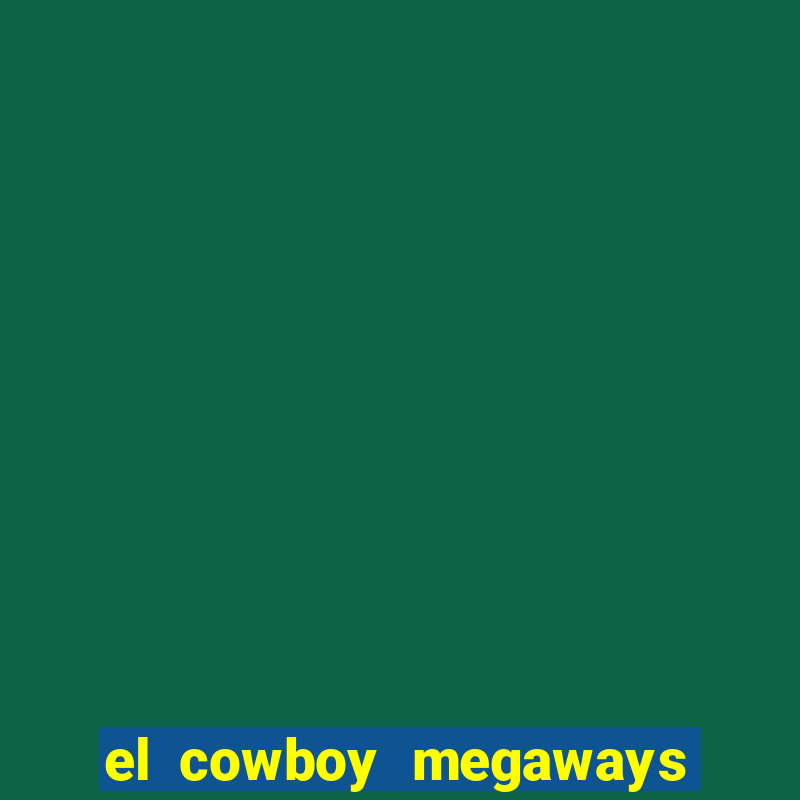 el cowboy megaways slot free play