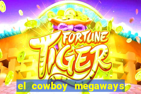 el cowboy megaways slot free play