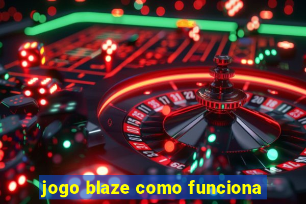 jogo blaze como funciona