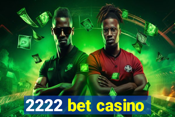 2222 bet casino