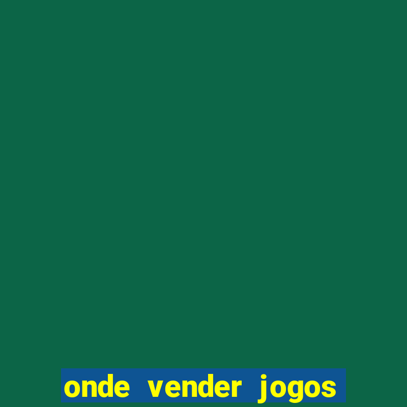 onde vender jogos de ps4 usados