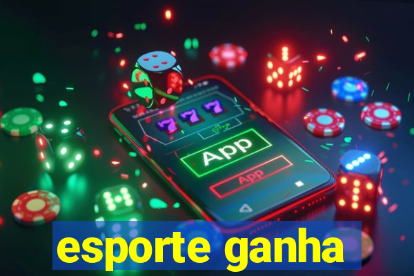 esporte ganha