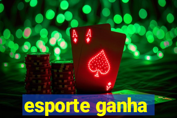 esporte ganha