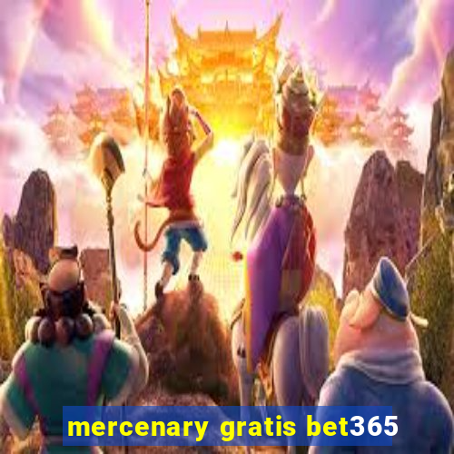 mercenary gratis bet365