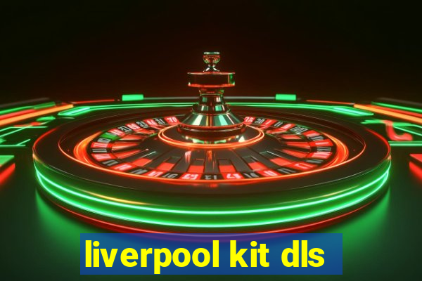 liverpool kit dls