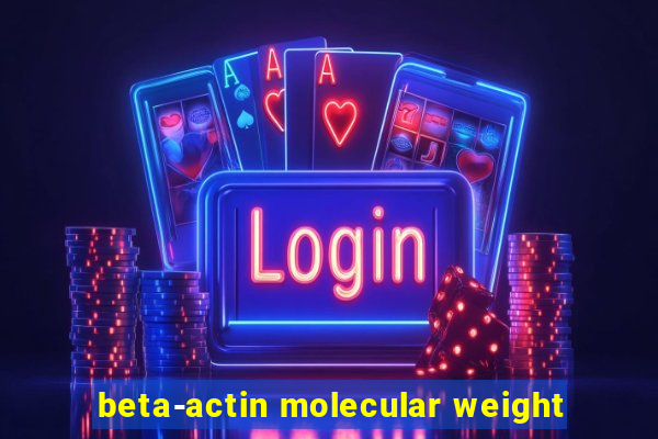 beta-actin molecular weight