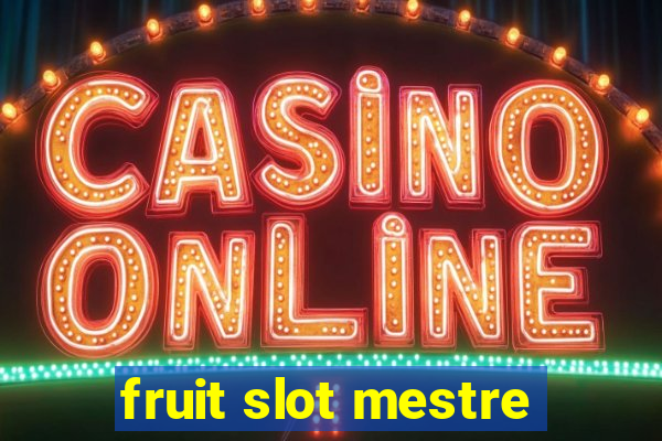 fruit slot mestre