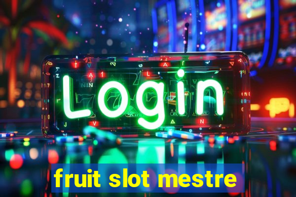 fruit slot mestre