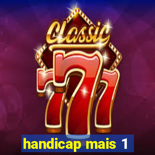 handicap mais 1