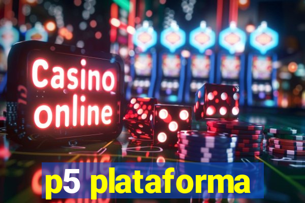 p5 plataforma