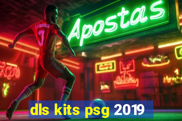 dls kits psg 2019